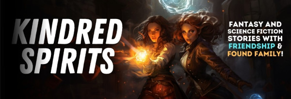 Two women close together staring at the camera, one with a magic ball of light in her hands. Text says: Kindred Spirits
Fantasy and Science Fiction Stories with Friendship & Found Family!