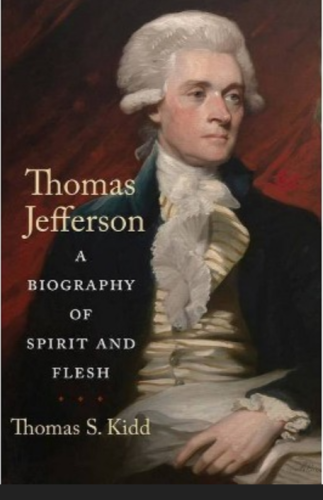 Colored book cover with a painting of Thomas Jefferson on it the book's title Thomas Jefferson: A Biography of Spirit and Flesh