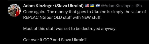 @AdamKinzinger: Once again. The money that goes to Ukraine is simply the value of - REPLACING our OLD stuff with NEW stuff. Most of this stuff was set to be destroyed anyway. Get over it GOP and Slava Ukrainii! 