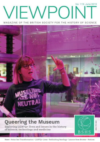 Front cover of the June 2019 edition of Viewpoint: The Magazine of the British Society for the History of Science. It features a colour photograph of a museum guide wearing a shirt with the slogan 'Museums Are Not Neutral.' The main text reads: 'Queering the Museum: Exploring LGBTQ+ lives and issues in the history of science, technology and medicine.'