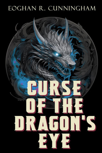 Cover - Curse of the Dragon's Eye by Eoghan R. Cunningham - a silver dragon's head with horns and glowing blye eyes, surrounded by a circle.