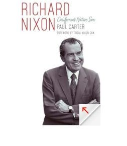 A book cover with a picture of Richard Nixon and the title and author of the book. Richard Nixon California's Native Son by Paul Carter