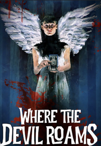 Poster for WHERE THE DEVIL ROAMS showing a young teenage girl wearing angel wings holding an old camera with blood splattered about randomly