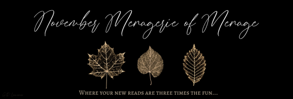 November Menagerie of Menage: a black background with a gold-glitter outline of a maple leaf, a birch leaf, and an elm leaf. Text reads in gold: Where Your New Reads Are Three Times The Fun...