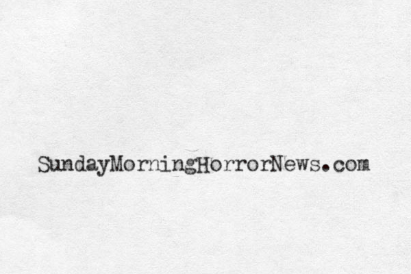 A card with type-writer text that reads: SundayMorningHorrorNews.com