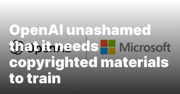"OpenAI unashamed that it needs copyrighted materials to train" text laid over the logos of OpenAI and Microsoft.