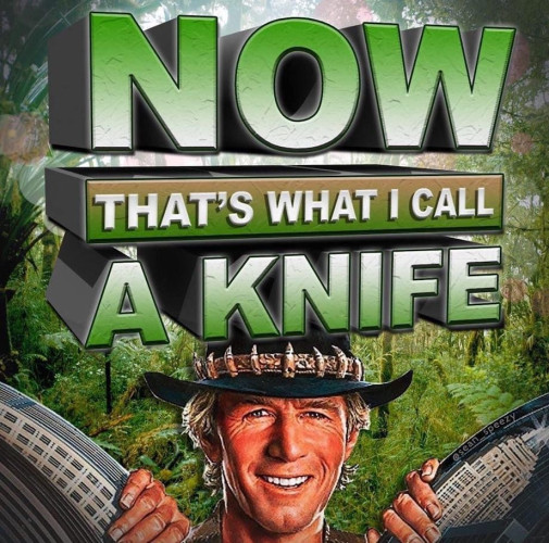 A picture of crocodile dundee with the caption "NOw that's what I call a knife" in the same graphic form than the compilation albums "NOw that's what I call music"