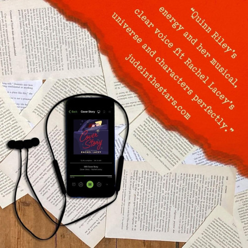 On a backdrop of book pages, an iPhone with the cover of Cover Story by Rachel Lacey, narrated by Quinn Riley. In the top left corner of the image, a strip of torn paper with a quote: "Quinn Riley’s energy and her musical, clear voice fit Rachel Lacey’s universe and characters perfectly." and a URL: judeinthestars.com.