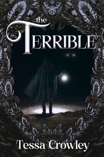 Cover - The Terrible by Tessa Crowley - A person in a cloak holding a lantern looking into the dark at a pair of glowing orbs; framed by lack feathers