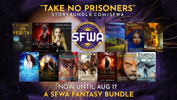 Take No Prisoners Storybundle.com/SFWA Now Until August 17th. The covers of 13 books: 
In Veritas - C.J. Lavigne
No Demons But Us - A.S. Etaski
Sasharia En Garde - Sherwood Smith
Shadows of Insurrection - Vanessa MacLaren-Wray
Baba Ali and the Clockwork Djinn - by Danielle Ackley-McPhail and Day Al-Mohamed
Metropolitan - Walter Jon Williams
A Lonely Magic - S. J. Wynde
Stones of Resurrection - Tameri Etherton
The Runemaster Homicide - Dan Jolley
The Ring and the Flag -
by William L. Hahn
She's the One Who Thinks Too Much
by Sherrie Cronin
Duster
by Adam Stemple
Thorfinn and the Witch's Curse
by Jay Veloso Batista
