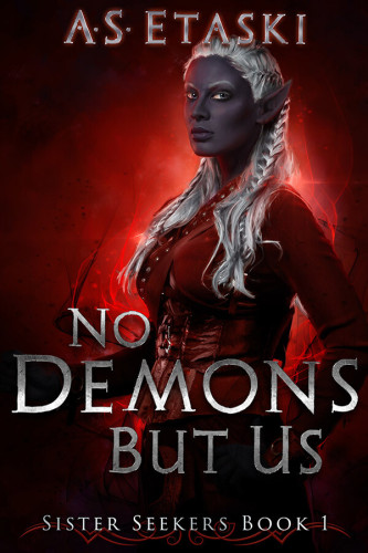 No Demons But Us, Sister Seekers Book 1, by A.S. Etaski. A Dark Elf with black skin, white braided hair, and blue eyes stands formally in a crimson uniform before a red-lit magical background, gazing at the viewer.