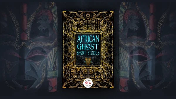 The cover of a book, gothic design, the title is African Ghost Short Stories written in a blue-ish, ghastly colour against a night-ish background.