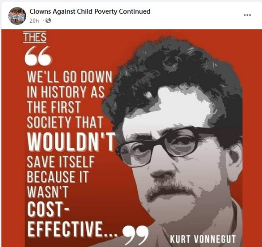 Image of Kurt Vonnegut with the following quote: We'll go down in history as the first society that wouldn't save itself because it wasn't cost-effective...