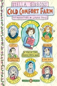 Text says "Stella Gibbons Cold Comfort Farm Introduction by Lynne Truss." Images of the characters drawn by Truss. Text in the center says "A few of the people you'll meet." Characters are labeled with text: Aunt Ada Doom saw something nasty in the woodshed, Flora Poste (holding a book with text The Higher Common Sense), Elfine a free spirit, Seth a prime specimen of manhood, Reuben a sad sack, Judith Starkadder just leave her in her misery, Adam washes dishes with a twig, Amos Starkadder (labeled with quote text "There'll be no butter in hell!")