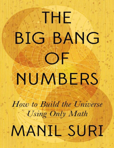 Our universe has multiple origin stories, from religious creation myths to the Big Bang of scientists. But if we leave those behind and start from nothing—no matter, no cosmos, not even empty space—could we create a universe using only math? Irreverent, richly illustrated, and boundlessly creative, The Big Bang of Numbers invites us to try.
In this new mathematical origin story, mathematician and novelist Manil Suri creates a natural progression of ideas needed to design our world, starting with numbers and continuing through geometry, algebra, and beyond. He reveals the secret lives of real and imaginary numbers, teaches them to play abstract games with real-world applications, discovers unexpected patterns that connect humble lifeforms to enormous galaxies, and explores...